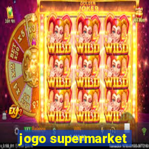 jogo supermarket